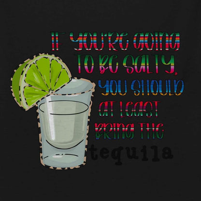 Tequila Too Salty funny graphic tee