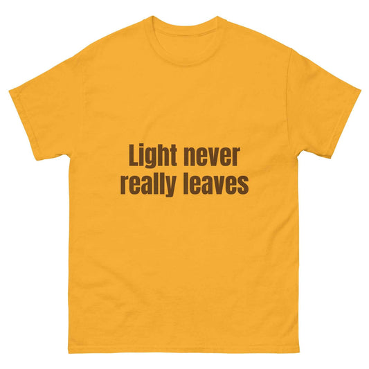 Light Never Leaves Streetwear T-Shirt - Timeless Unisex Classic Tee for Every Wardrobe - 7 Stage Streetwear