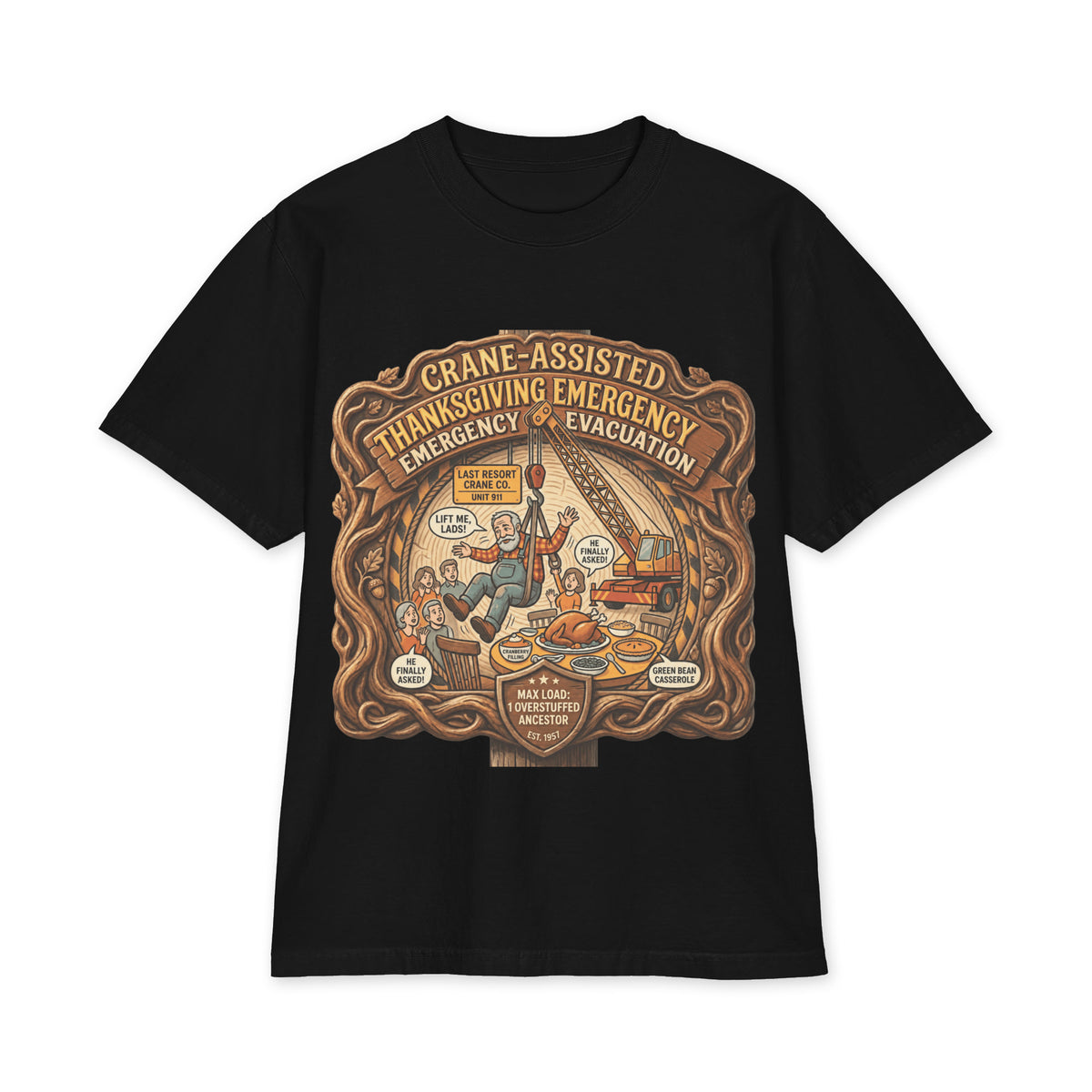 Crane-Assisted Thanksgiving Emergency tee with a crane lifting grandpa from the dinner table